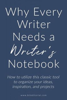 a notebook with the title why every writer needs a writer's notebook how to utilize your