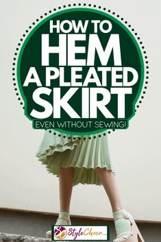 How To Hem A Pleated Skirt: No Sewing Required Fashion Tips And Tricks, Sewing Hems, Green Pleated Skirt, Original Hem, Pleated Skirts, Fabric Glue, Fabric Tape, Extra Fabric, Beige Sweater