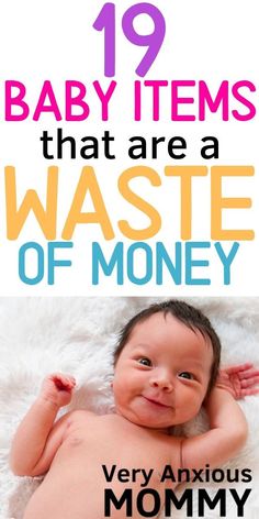 a baby laying on top of a white blanket with the words 19 baby items that are a waste of money