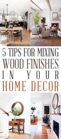 the top five tips for mixing wood finishes in your home decorating project, including fireplaces and dining room furniture