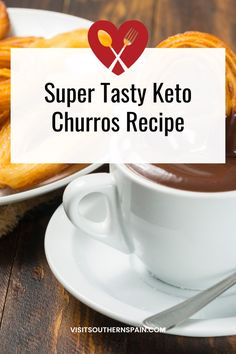 a cup of coffee and some churros on a plate with the words super tasty keto churros recipe