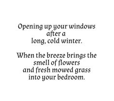 a poem written in black and white with the words opening up your windows after a long, cold winter