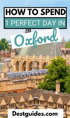 the view of oxford with text overlay reading how to spend 1 perfect day in oxford