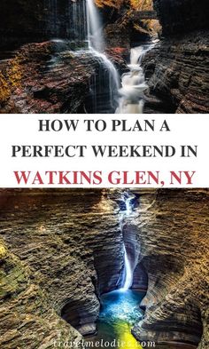 a waterfall with the words how to plan a perfect weekend in wakins glenn, ny