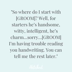 a quote that reads so where do i start with groom? well for starts he's handsome, witty, intelligent, and charming