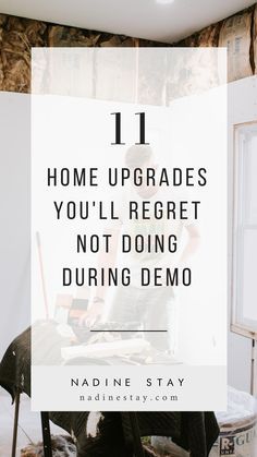 a woman sitting at a table with the words 11 home upgrades you'll regret not doing during demo