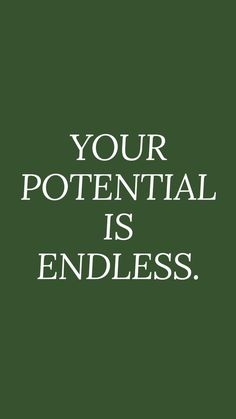 the words your potential is endless on a green background