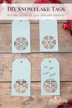 three snowflake tags with the words, diy snowflake tags plus free cut files for your silhouette machine