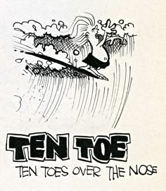 a drawing of a person on a surfboard with the words ten toe over the nose