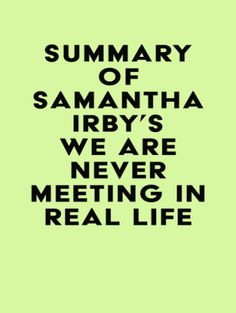 the words are in black and white on a lime green background, which reads summary of samatha irby's we are never meeting in real life