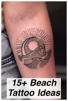 a tattoo on the arm that says, 15 + beach tattoo ideas