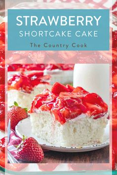 strawberry shortcake cake on a plate with strawberries around it and text overlay that reads, strawberry shortcake cake the country cook