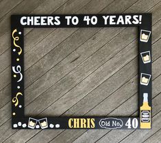 a sign that says cheers to 40 years