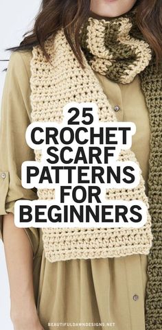 a woman wearing a scarf with the words 25 crochet scarves for beginners