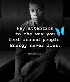 a man sitting on top of a bed with a blue butterfly above his head and the words pay attention to the way you feel around people energy never lies