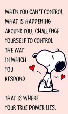 a cartoon character with a quote on it that says, when you can't control what is happening around you, challenge yourself to control the way in which you respond