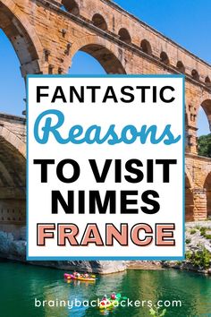 the famous roman bridge with text overlay reading fantastic reason to visit nimes france