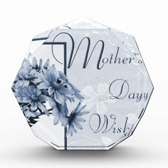 a glass award with blue flowers and the words mother's day wish