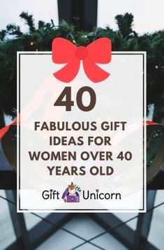 a sign that says 40 fabulous gift ideas for women over 40 years old