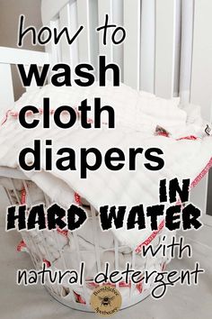 how to wash cloth diapers in hard water with natural deterent