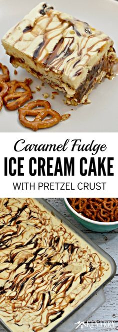 caramel fudge ice cream cake with pretzel crust is an easy dessert recipe