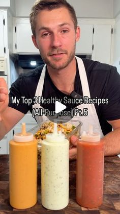 a man sitting at a table with three different sauces in front of him and the words my top 8 healthy sauce recipes all purpose plus