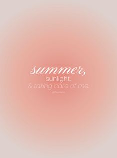 a pink background with the words summer, sunlight and taking care of me