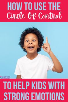 a young child with the text how to use the guide of control to help kids with strong emotions