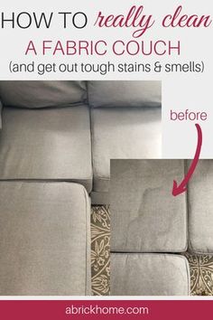 how to really clean a fabric couch and get out tough stains & smells before cleaning it