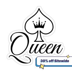 sticker with the word queen on it and a crown in the middle, that says 30 % off site divide