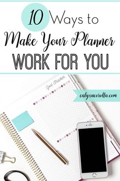 an open notebook with the words, 10 ways to make your planner work for you