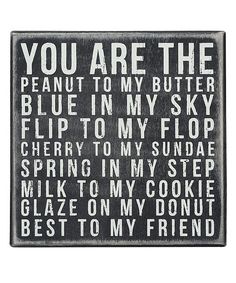 a black and white sign that says you are the peanut to my butter blue in my sky