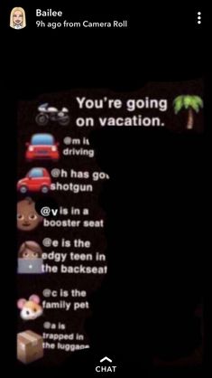 the text on the screen reads, you're going on vacation i'm driving