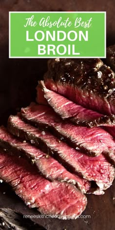 the absolute best london broil steak on a cutting board with text overlay that reads, the absolute best london broil steak