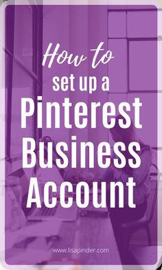 the words how to set up a pinterest business account on a purple background