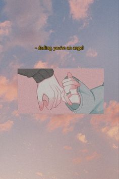 two hands holding each other in front of a blue sky with clouds and the words, nothing you're an angel