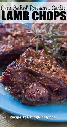 a blue plate topped with meat covered in rosemary garnish and text overlay that reads, oven baked rosemary garlic lamb chops