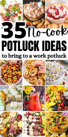 a collage of pictures with the words, 35 no cook potluck ideas to bring