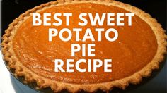 a pie with the words best sweet potato pie recipe