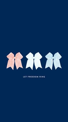 three bows on a blue background with the words let freedom ring written in white and red