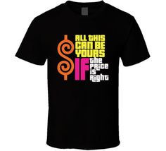 Top Seller for All This Can Be Yours If The Price Is Right Funny Game Show Fan T Shirt, Mens Shirts Price Is Right Shirts, Niagara Falls Ny, Country Tees, Funny Game, The Price Is Right, Price Is Right, Graphic Apparel, Baby One Piece, Game Show