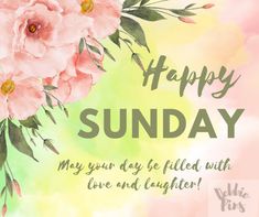 a happy sunday card with pink flowers on a green and yellow watercolor background that says, may your day be filled with love and laughter