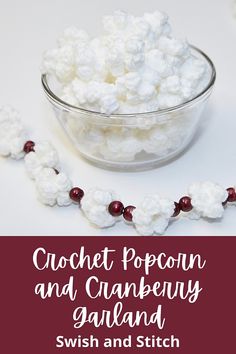 crochet popcorn and cranberry garland with text overlay that reads, crochet popcorn and cranberry garland swish and stitch