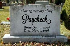 a headstone with the words in loving memory of my paycheck