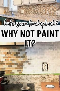 a kitchen counter with the words how to clean backsplash? why not paint it?