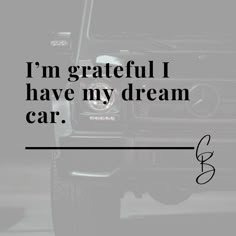 a mercedes car with the words i'm grateful i have my dream car