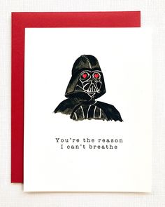 a card with a darth vader saying you're the reason i can't breathe