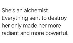 the text reads she's an alchemist everything sent to destroy her only made her more radical and more powerful