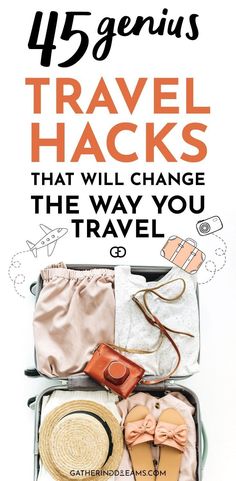 an open suitcase filled with clothes and accessories on top of the words, travel hacks that will change the way you travel