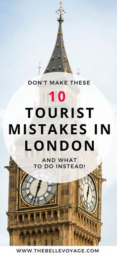 the big ben clock tower with text overlay that reads, don't make these 10 tourist mistakes in london and what to do instead